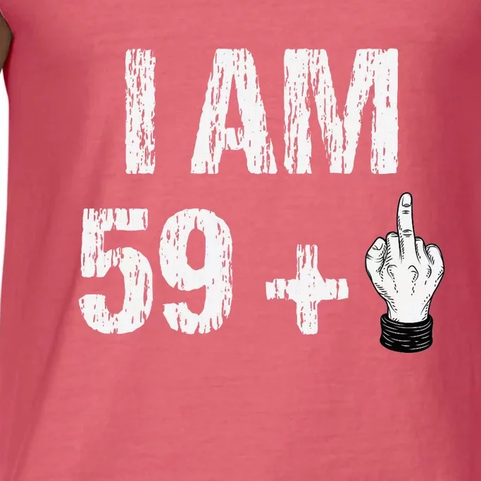 I Am 59 Plus 1 One Middle Finger 60th Birthday 60 Years Old Comfort Colors® Tank Top