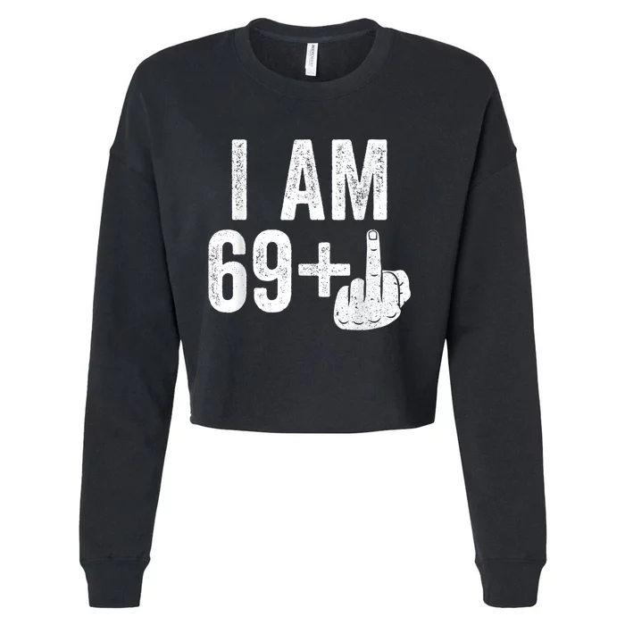 I Am 69 Plus Middle Finger 70th Birthday Gift Shirt shirt Cropped Pullover Crew