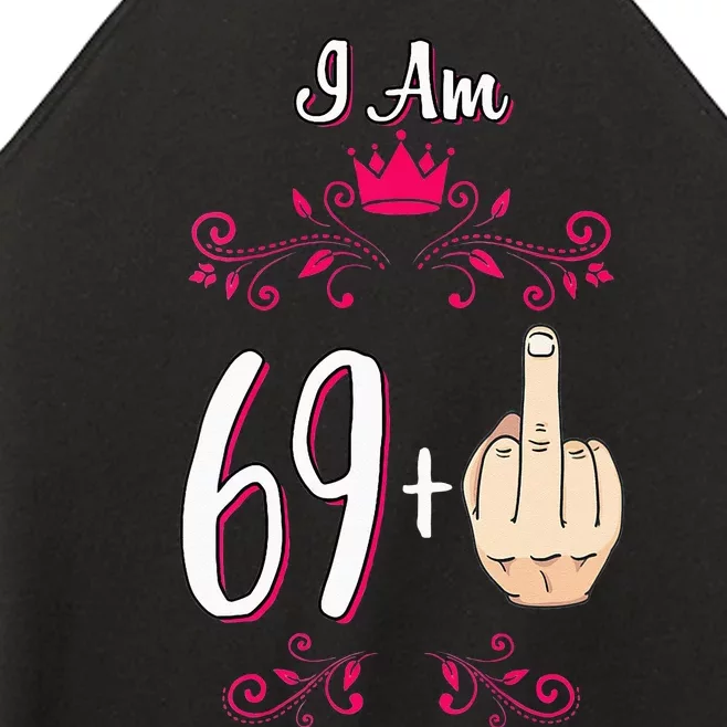 I Am 69 Plus Middle Finger 70th Birthday 70 Years Old Queen Women’s Perfect Tri Rocker Tank