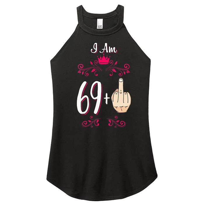 I Am 69 Plus Middle Finger 70th Birthday 70 Years Old Queen Women’s Perfect Tri Rocker Tank