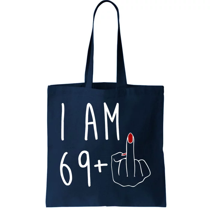 I Am 69 Plus Middle Finger Funny 70th Birthday Tote Bag