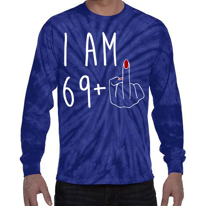 I Am 69 Plus Middle Finger Funny 70th Birthday Tie-Dye Long Sleeve Shirt