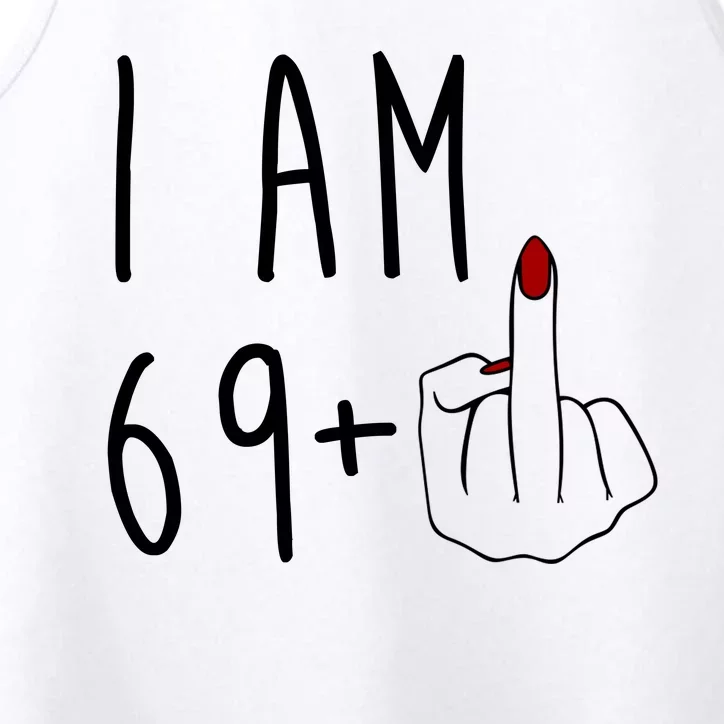 I Am 69 Plus Middle Finger Funny 70th Birthday Performance Tank