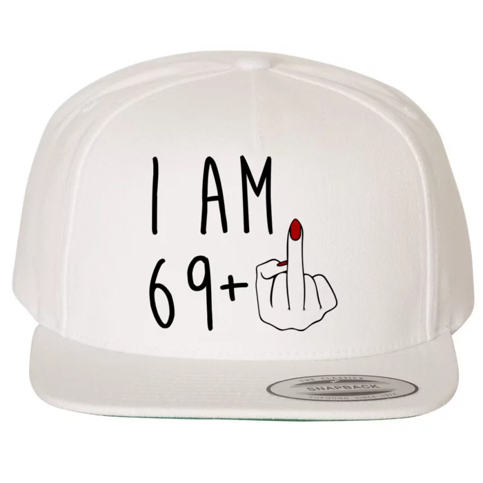 I Am 69 Plus Middle Finger Funny 70th Birthday Wool Snapback Cap