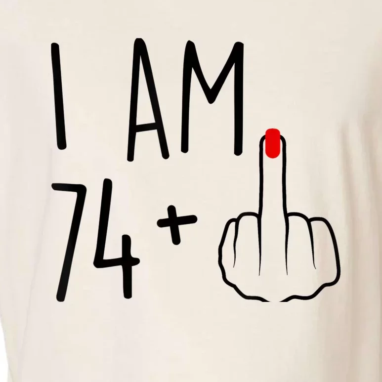 I Am 74 Plus 1 Middle Finger For A 75th Birthday For Wo Garment-Dyed Women's Muscle Tee