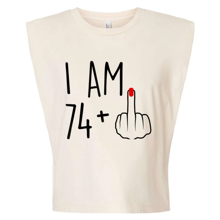 I Am 74 Plus 1 Middle Finger For A 75th Birthday For Wo Garment-Dyed Women's Muscle Tee