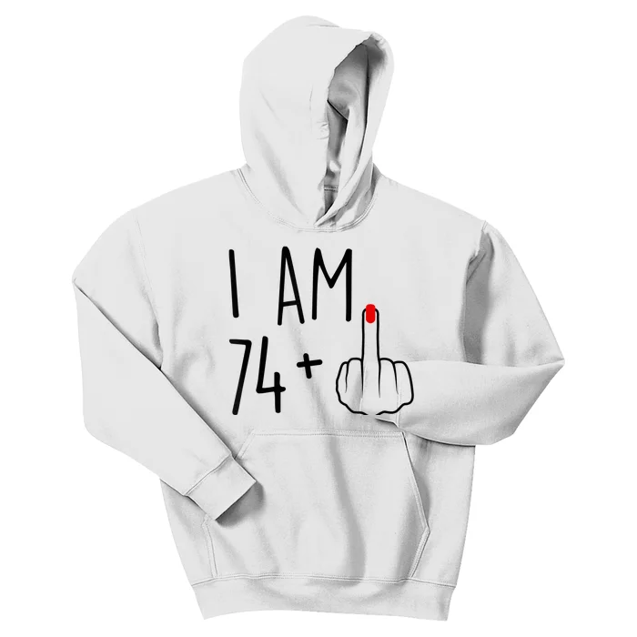 I Am 74 Plus 1 Middle Finger For A 75th Birthday For Wo Kids Hoodie