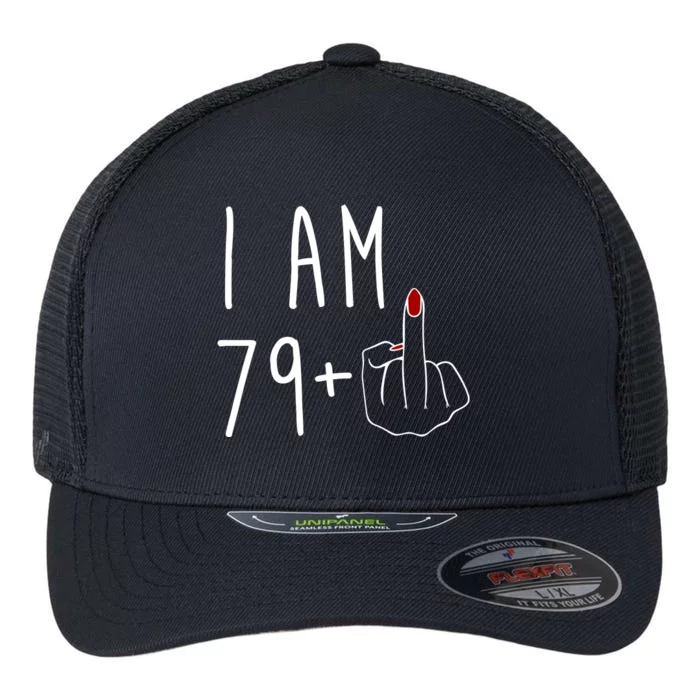 I Am 79 Plus Middle Finger Funny 80th Birthday Flexfit Unipanel Trucker Cap