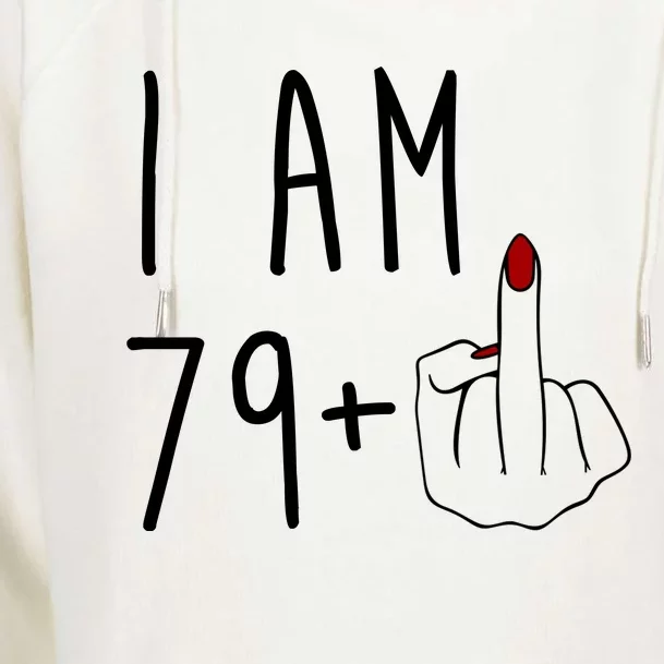 I Am 79 Plus Middle Finger Funny 80th Birthday Womens Funnel Neck Pullover Hood