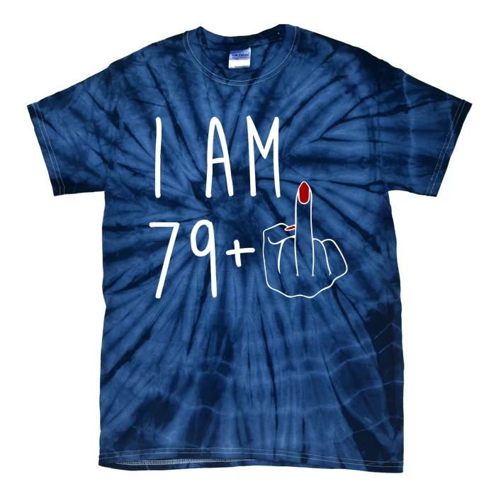 I Am 79 Plus Middle Finger Funny 80th Birthday Tie-Dye T-Shirt