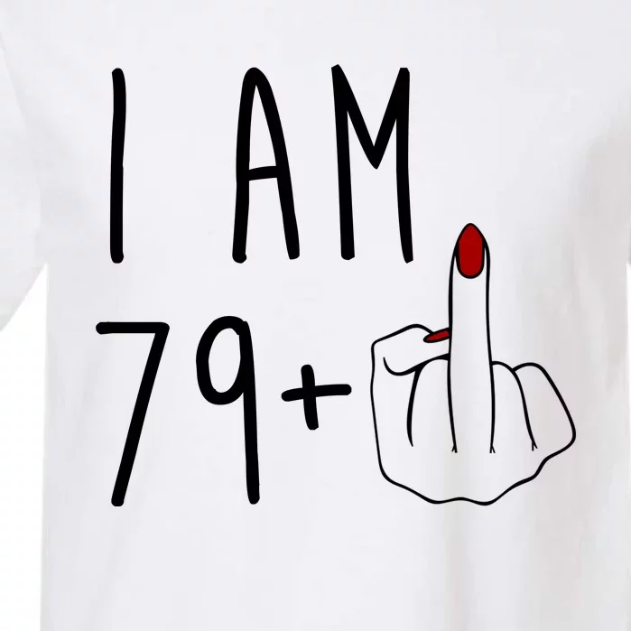 I Am 79 Plus Middle Finger Funny 80th Birthday Garment-Dyed Heavyweight T-Shirt