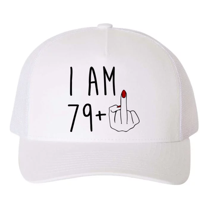 I Am 79 Plus Middle Finger Funny 80th Birthday Yupoong Adult 5-Panel Trucker Hat