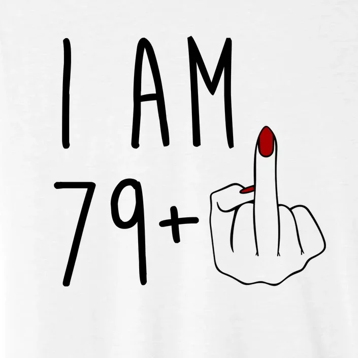 I Am 79 Plus Middle Finger Funny 80th Birthday ChromaSoft Performance T-Shirt