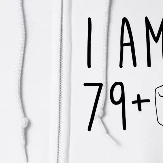 I Am 79 Plus Middle Finger Funny 80th Birthday Full Zip Hoodie