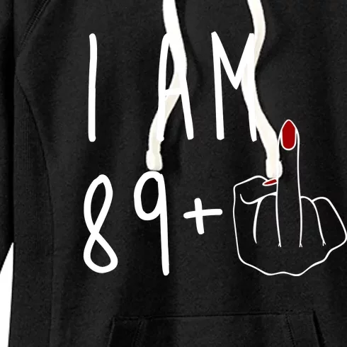 I Am 89 Plus Middle Finger Funny 90th Birthday Women's Fleece Hoodie