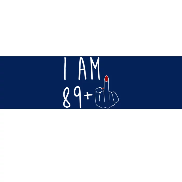 I Am 89 Plus Middle Finger Funny 90th Birthday Bumper Sticker