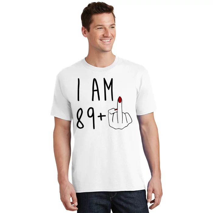 I Am 89 Plus Middle Finger Funny 90th Birthday T-Shirt