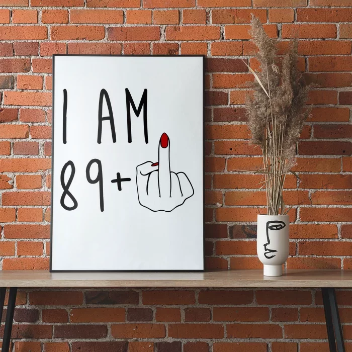 I Am 89 Plus Middle Finger Funny 90th Birthday Poster