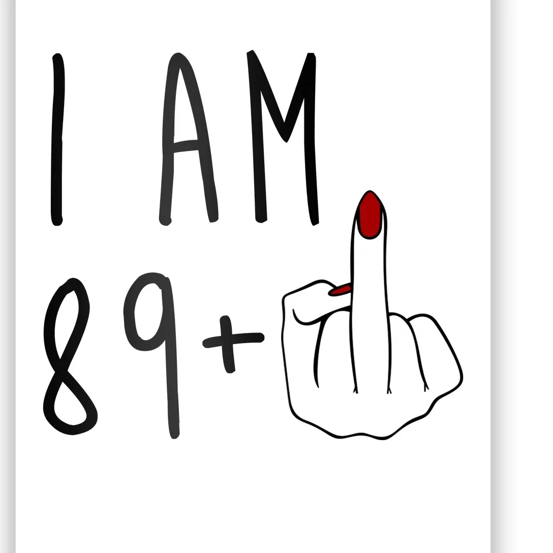 I Am 89 Plus Middle Finger Funny 90th Birthday Poster