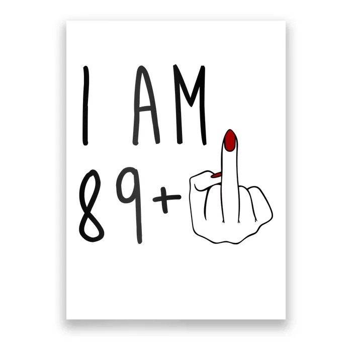 I Am 89 Plus Middle Finger Funny 90th Birthday Poster