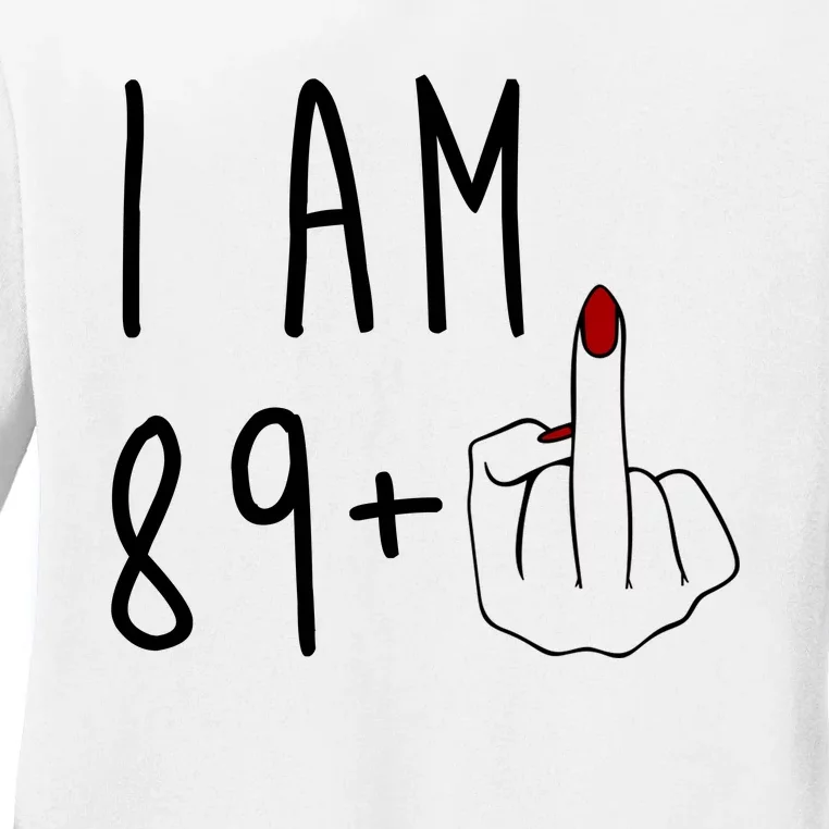 I Am 89 Plus Middle Finger Funny 90th Birthday Ladies Long Sleeve Shirt