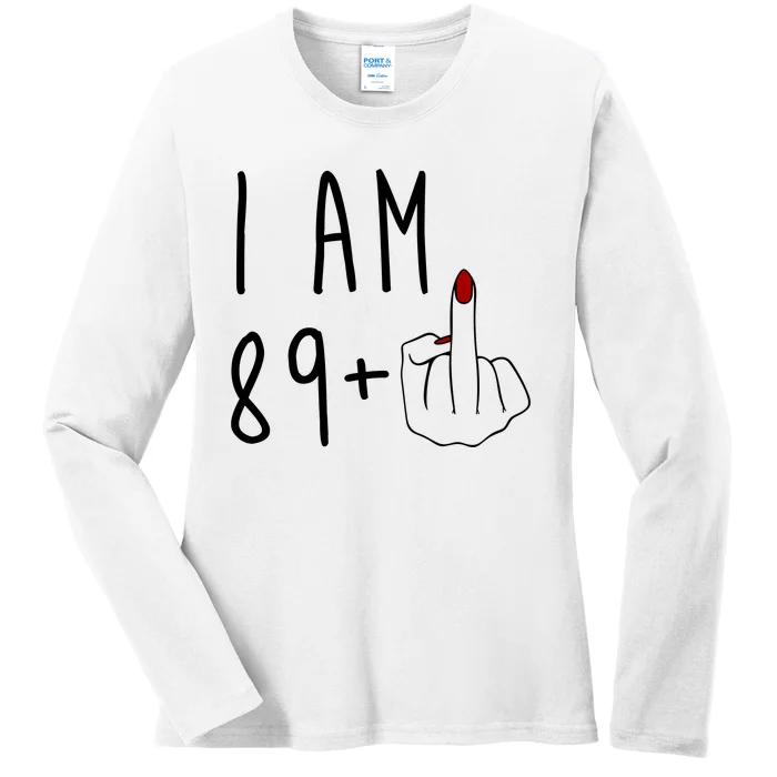 I Am 89 Plus Middle Finger Funny 90th Birthday Ladies Long Sleeve Shirt