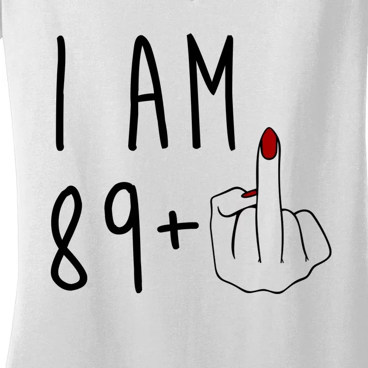 I Am 89 Plus Middle Finger Funny 90th Birthday Women's V-Neck T-Shirt