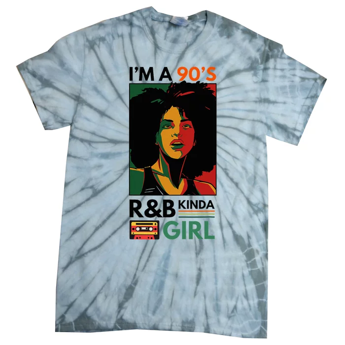 IM A 90S R&B Kinda Girl Tie-Dye T-Shirt