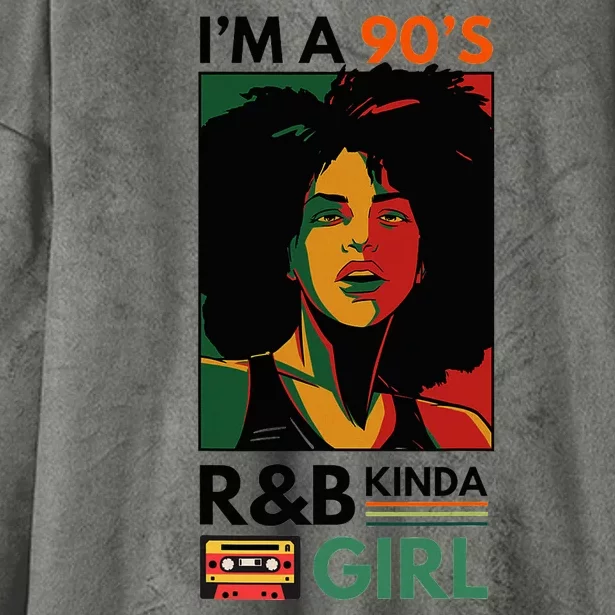 IM A 90S R&B Kinda Girl Hooded Wearable Blanket