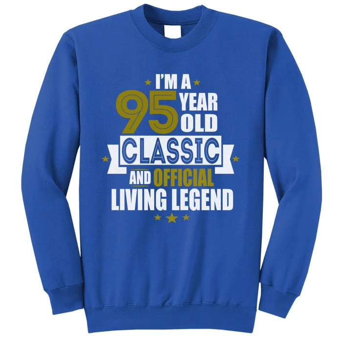 I'm A 95 Year Old Classic And Living Legend Gift Tall Sweatshirt