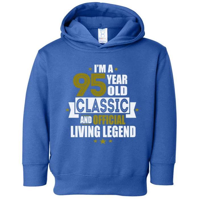 I'm A 95 Year Old Classic And Living Legend Gift Toddler Hoodie