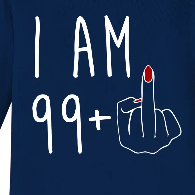 I Am 99 Plus Middle Finger Funny 100th Birthday Baby Long Sleeve Bodysuit