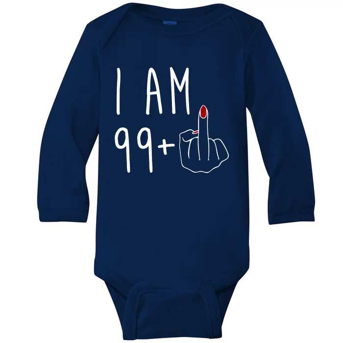 I Am 99 Plus Middle Finger Funny 100th Birthday Baby Long Sleeve Bodysuit