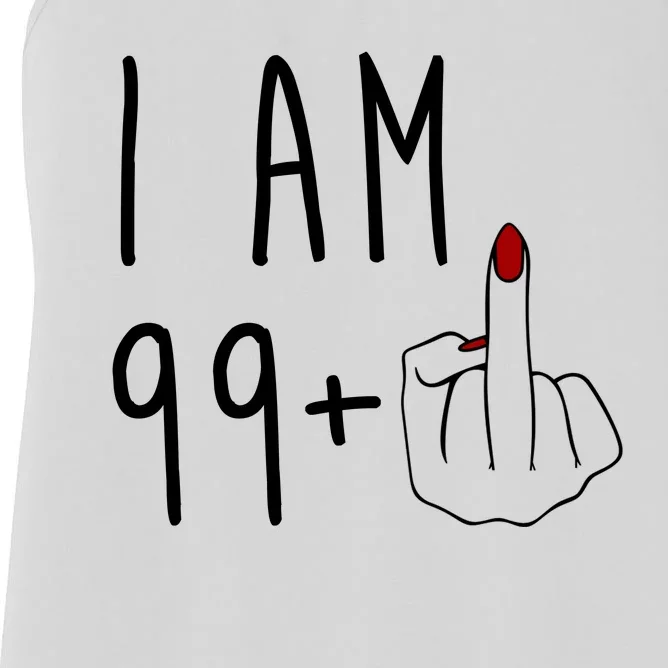 I Am 99 Plus Middle Finger Funny 100th Birthday Women's Racerback Tank