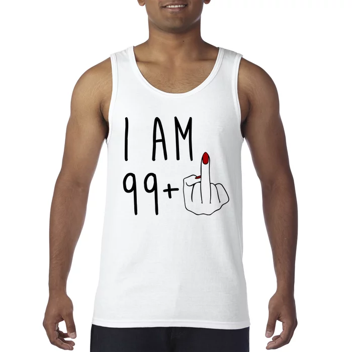 I Am 99 Plus Middle Finger Funny 100th Birthday Tank Top