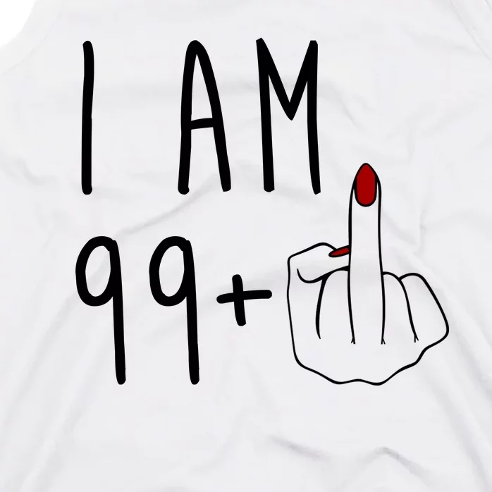 I Am 99 Plus Middle Finger Funny 100th Birthday Tank Top