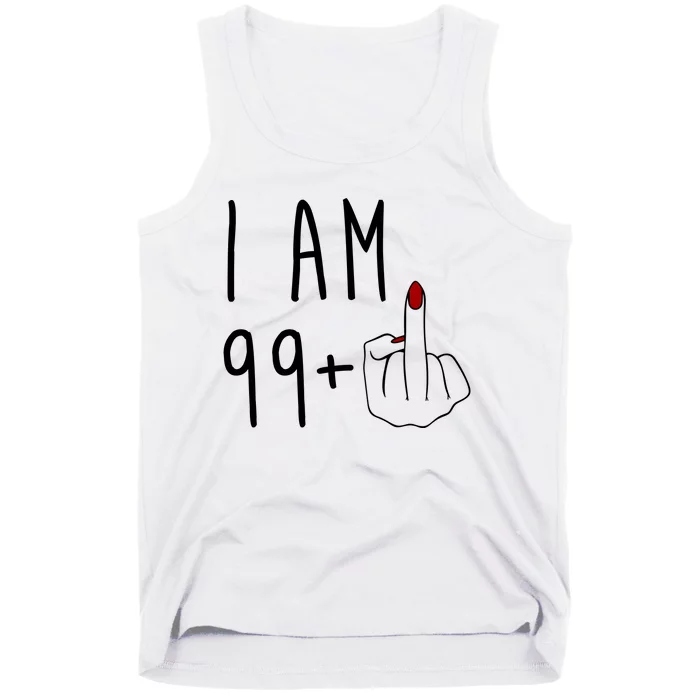 I Am 99 Plus Middle Finger Funny 100th Birthday Tank Top