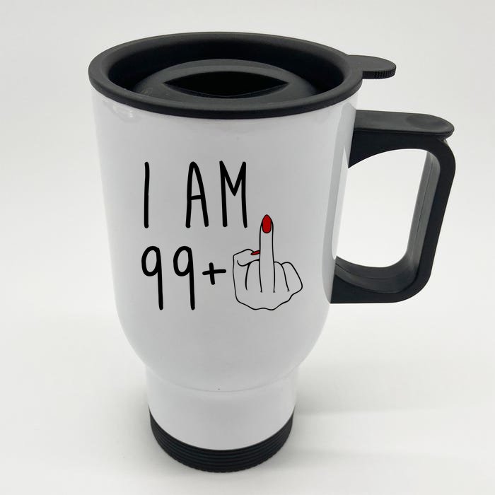 I Am 99 Plus Middle Finger Funny 100th Birthday Front & Back Stainless Steel Travel Mug