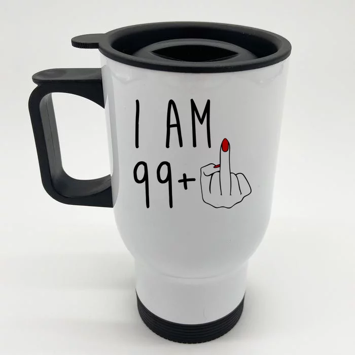 I Am 99 Plus Middle Finger Funny 100th Birthday Front & Back Stainless Steel Travel Mug