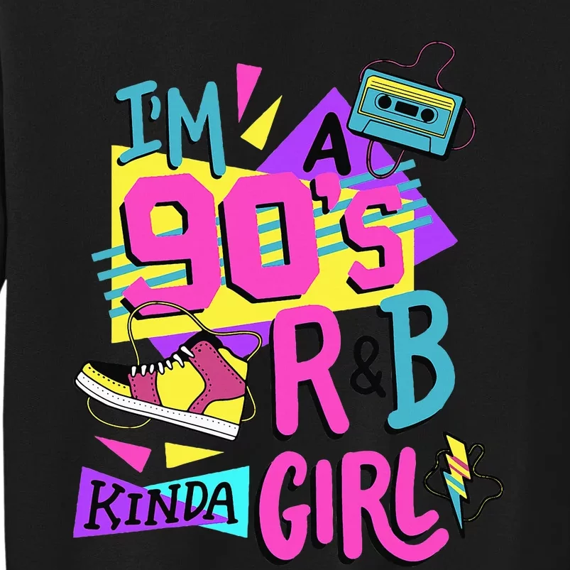 IM A 90S R&B Kinda Girl Tall Sweatshirt