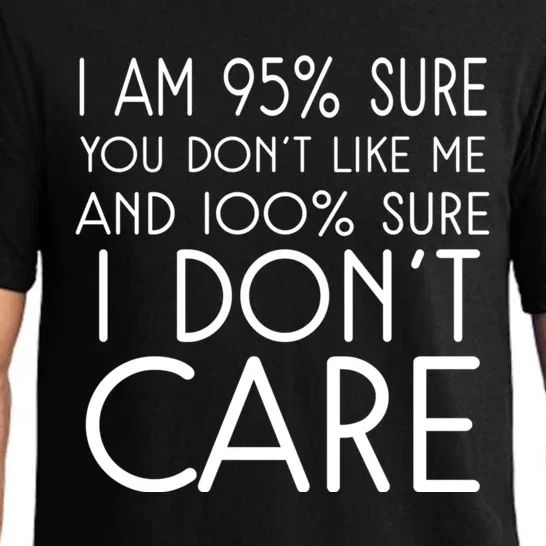 I Am 95% Sure You DonT Like Me 100% And Sure I DonT Care Pajama Set