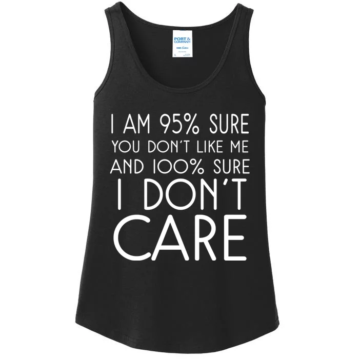 I Am 95% Sure You DonT Like Me 100% And Sure I DonT Care Ladies Essential Tank