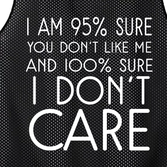 I Am 95% Sure You DonT Like Me 100% And Sure I DonT Care Mesh Reversible Basketball Jersey Tank