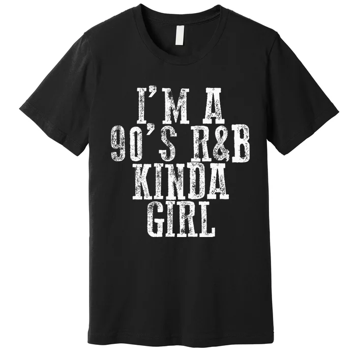 IM A 90S RB Kinda Girl Premium T-Shirt