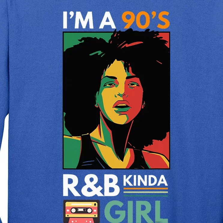 IM A 90S R&B Kinda Girl Long Sleeve Shirt