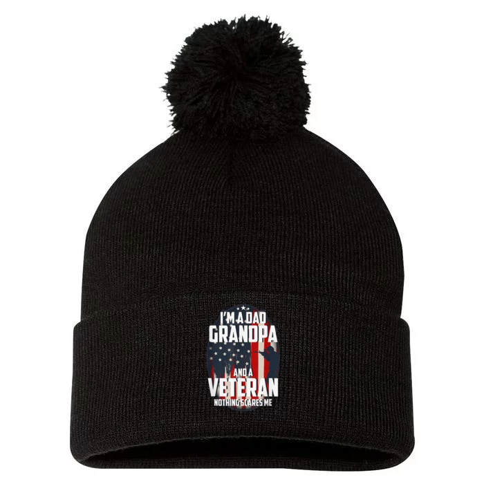 I am a Dad Grandpa and a Veteran Nothing scares me USA Gift Pom Pom 12in Knit Beanie