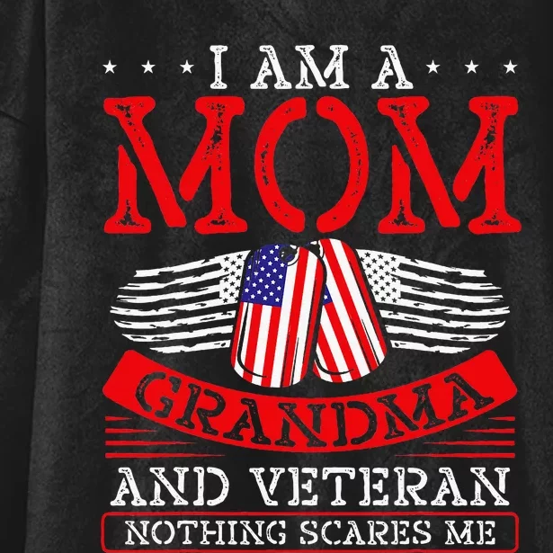 I Am A Mom Grandma And A Veteran Nothing Scares Me Veteran Hooded Wearable Blanket