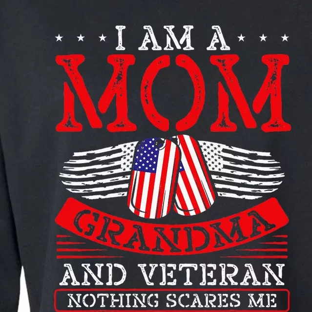 I Am A Mom Grandma And A Veteran Nothing Scares Me Veteran Cropped Pullover Crew