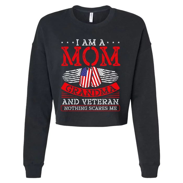 I Am A Mom Grandma And A Veteran Nothing Scares Me Veteran Cropped Pullover Crew