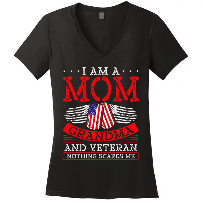 I Am A Mom Grandma And A Veteran Nothing Scares Me Veteran Women's V-Neck T-Shirt